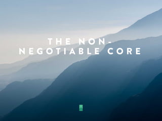 T H E N O N -
N E G O T I A B L E C O R E
 