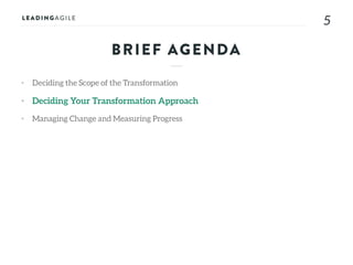 55
• Deciding the Scope of the Transformation
• Deciding Your Transformation Approach
• Managing Change and Measuring Progress
BRIEF AGENDA
 