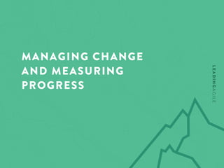 MANAGING CHANGE
AND MEASURING
PROGRESS
 
