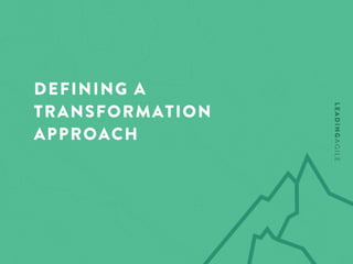 DEFINING A
TRANSFORMATION
APPROACH
 