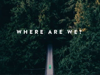 W H E R E A R E W E ?
 