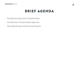 66
• Deciding the Scope of the Transformation
• Deciding Your Transformation Approach
• Managing Change and Measuring Progress
BRIEF AGENDA
 