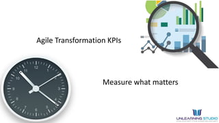 12
1
2
3
4
5
6
7
8
9
10
11
Agile Transformation KPIs
Measure what matters
 