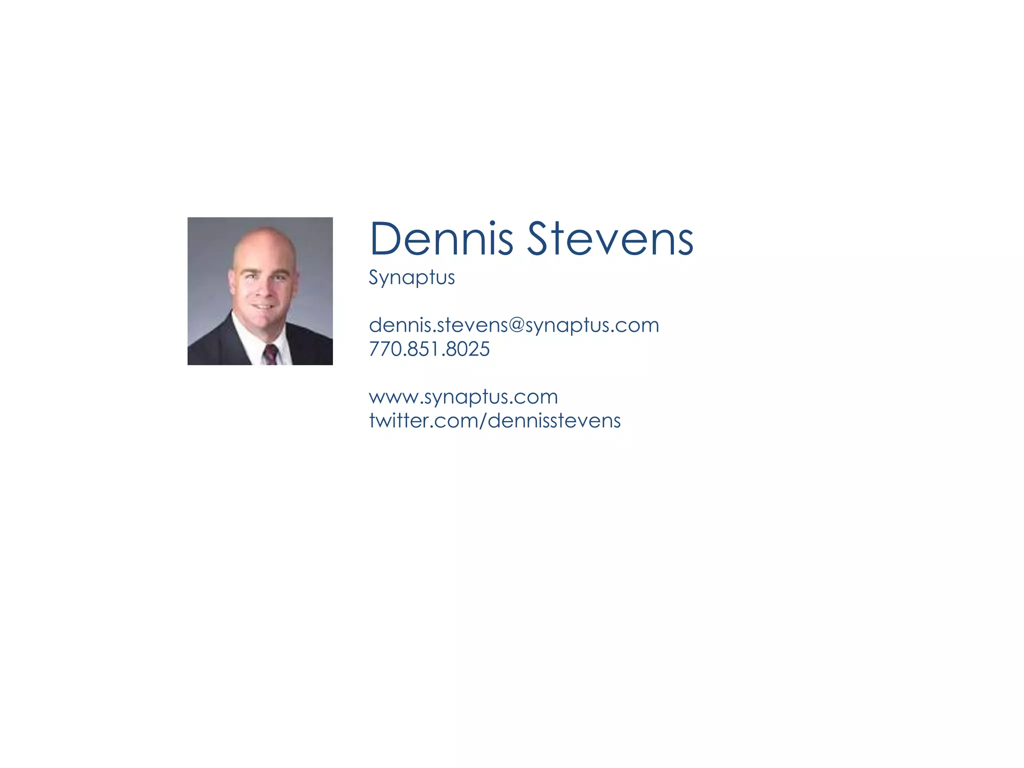 Dennis StevensSynaptusdennis.stevens@synaptus.com770.851.8025www.synaptus.comtwitter.com/dennisstevens