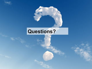 Questions?
 