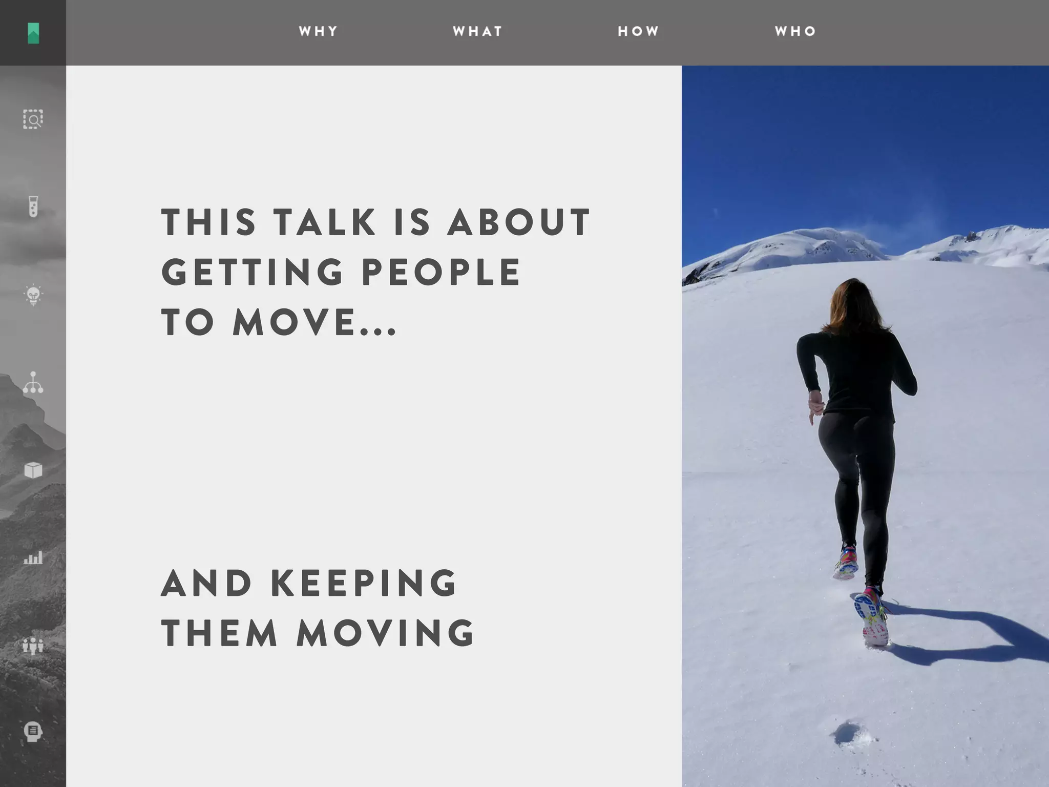 AND KEEPING
THEM MOVING
THIS TALK IS ABOUT
GETTING PEOPLE
TO MOVE...
 