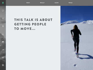 THIS TALK IS ABOUT
GETTING PEOPLE
TO MOVE...
 