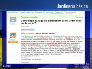Abril 2010 Gailen – Work 2.0 http://www.gailen.es Jardinería básica 
