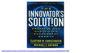 http://www.amazon.com.br/The-Innovators-Solution-Sustaining-ebook/dp/B004OC07GW
 