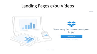 Landing Pages e/ou Vídeos
 