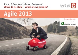 Trends & Benchmarks Report Switzerland
Where do we stand – where are we going to?
In cooperation with
Agile 2013
 