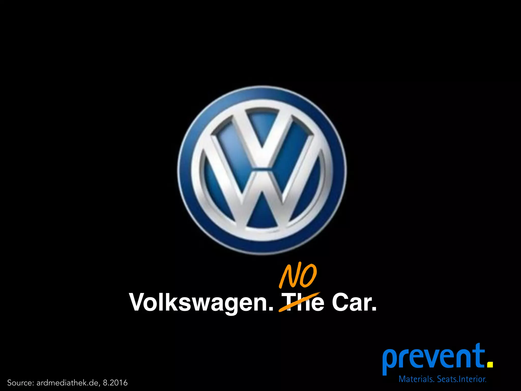 Source: ardmediathek.de, 8.2016
Volkswagen. The Car.
NO
 