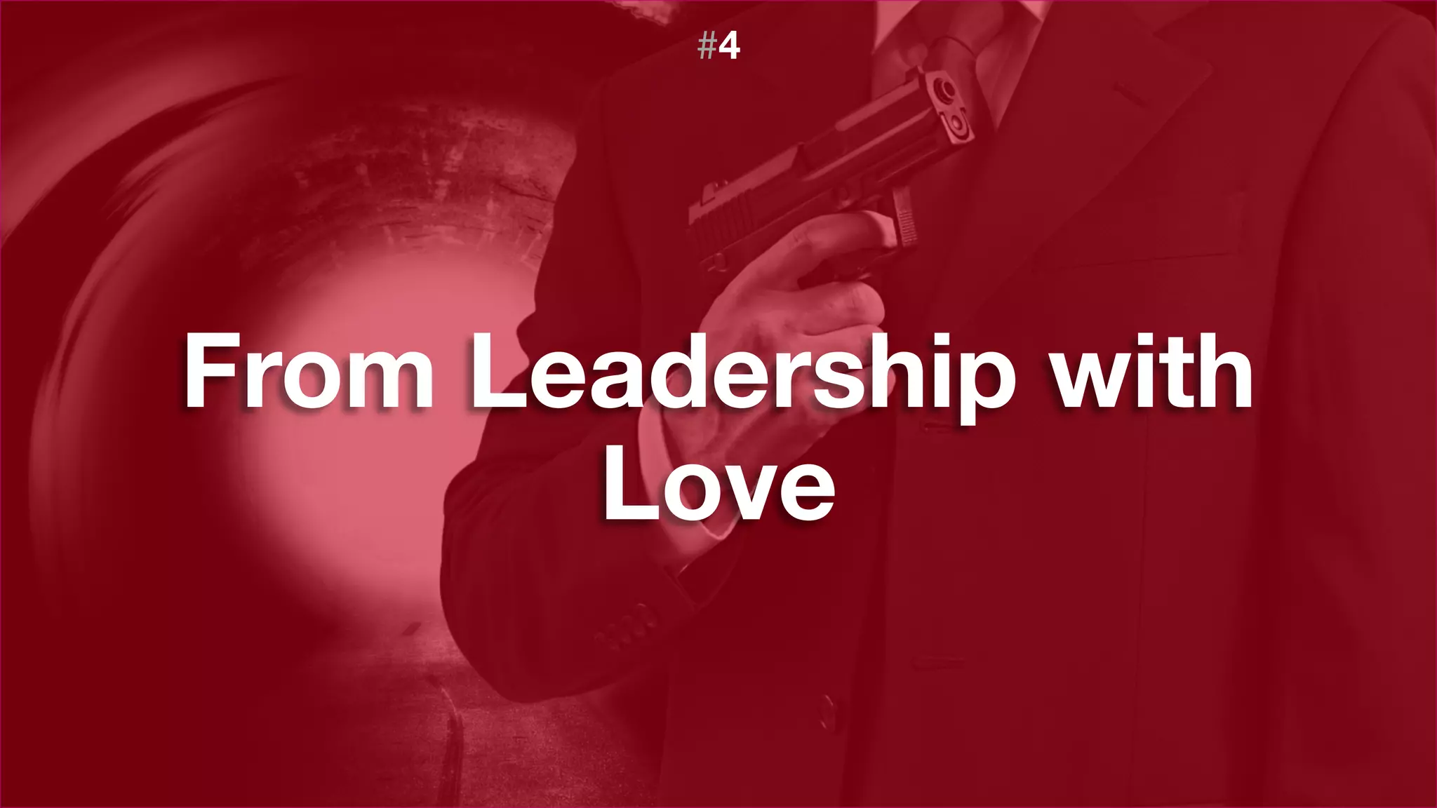 From Leadership with
Love
#4
 