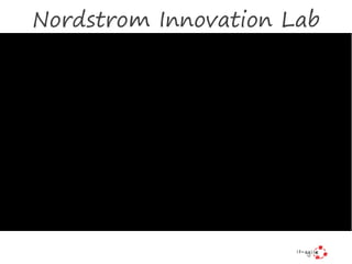 Nordstrom Innovation Lab
 