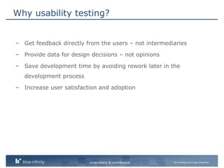 Why usability testing?Get feedback directly from the users – not intermediaries