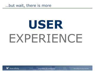 …but wait, there is moreUSEREXPERIENCE