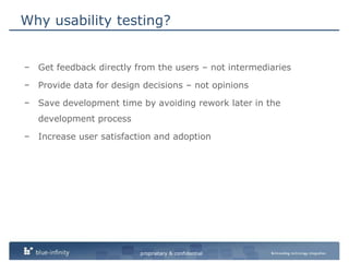 Why usability testing?<br /><ul><li>Get feedback directly from the users – not intermediaries