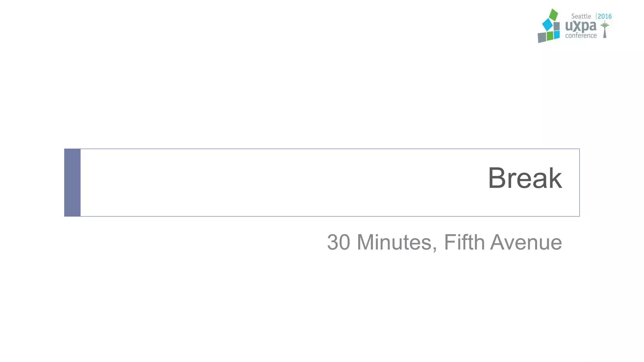 Break
30 Minutes, Fifth Avenue
 