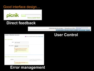 Good interface design…Direct feedbackUser ControlError management