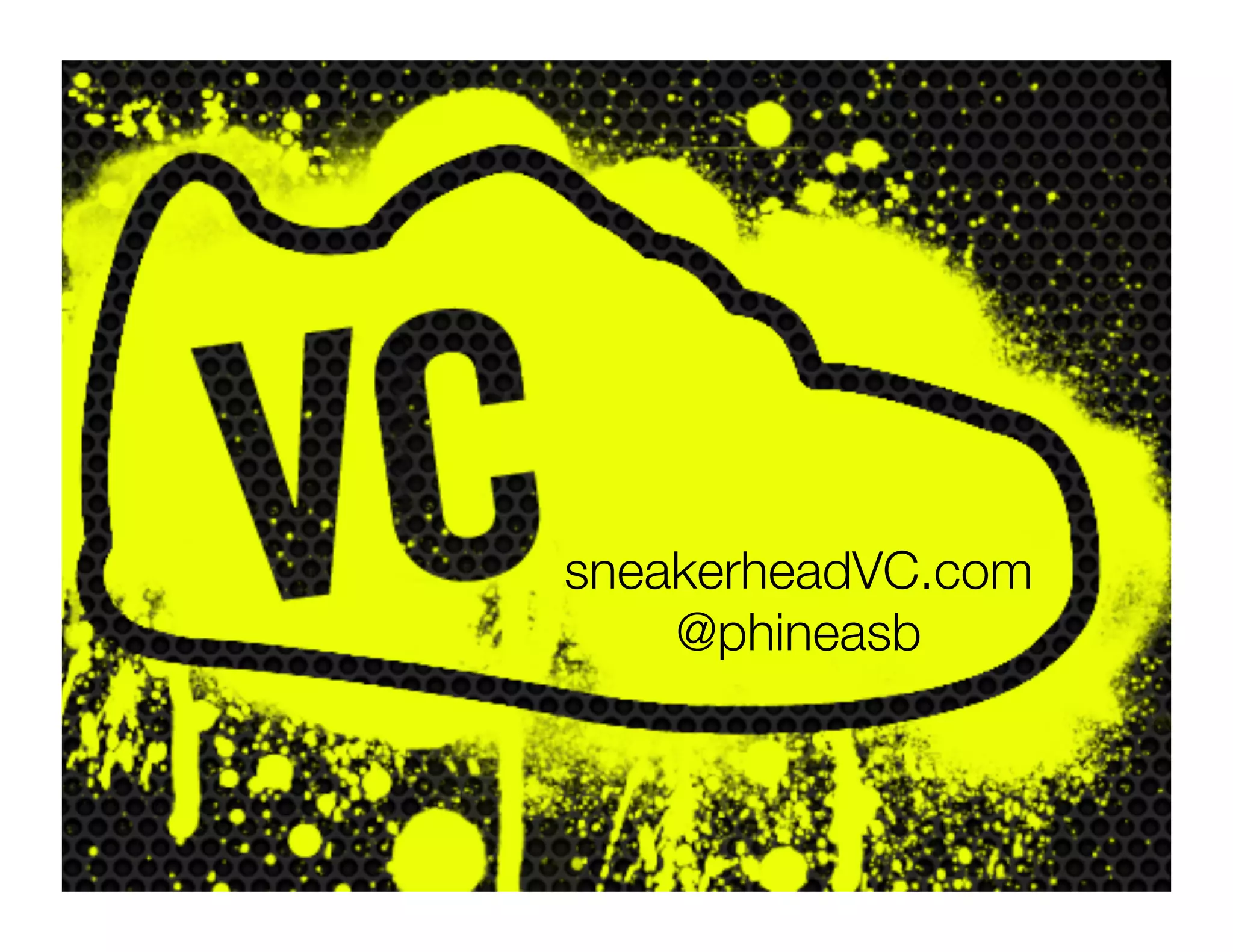 sneakerheadVC.com
    @phineasb
 
