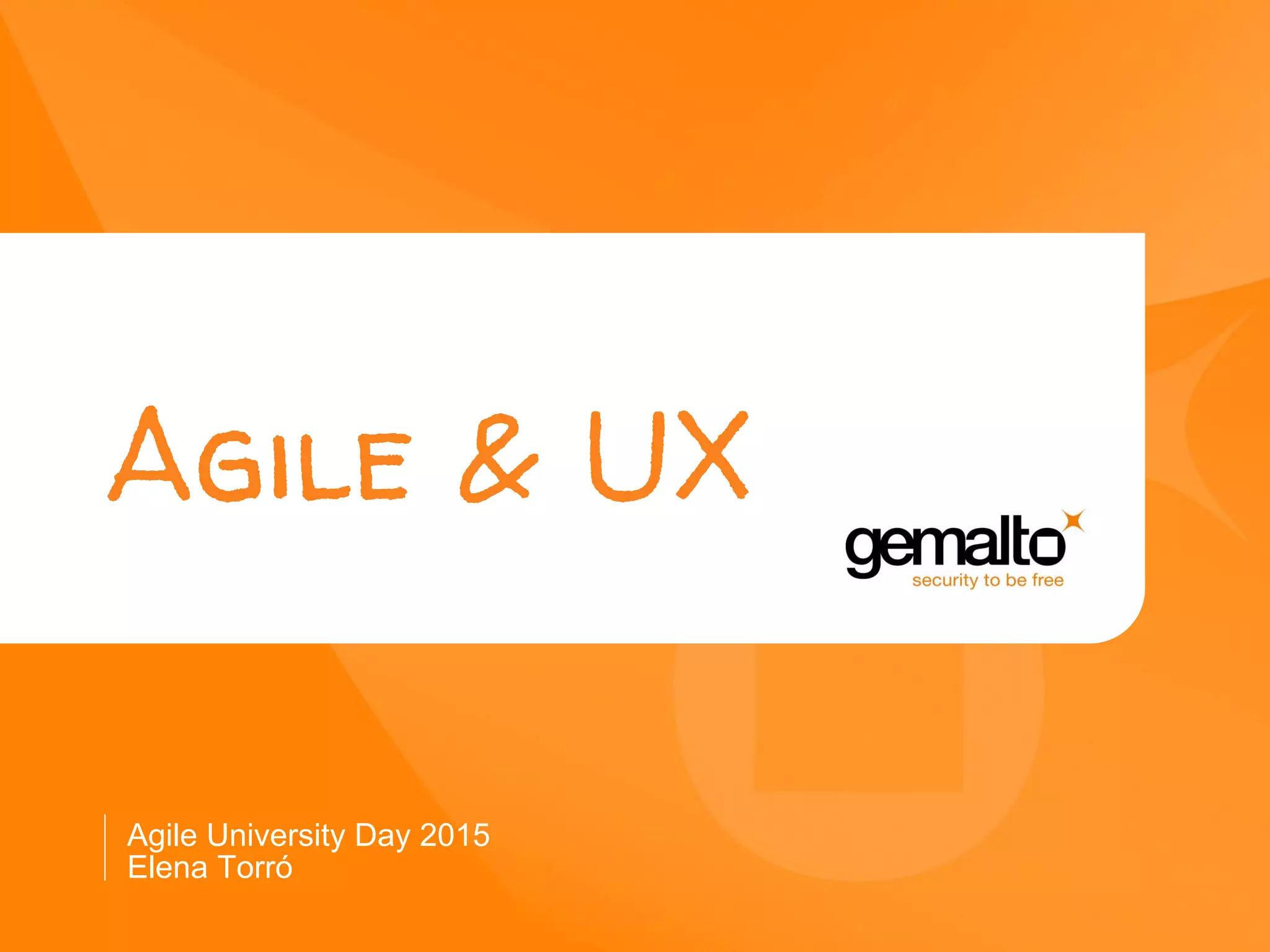 Agile & UX
Agile University Day 2015
Elena Torró
 