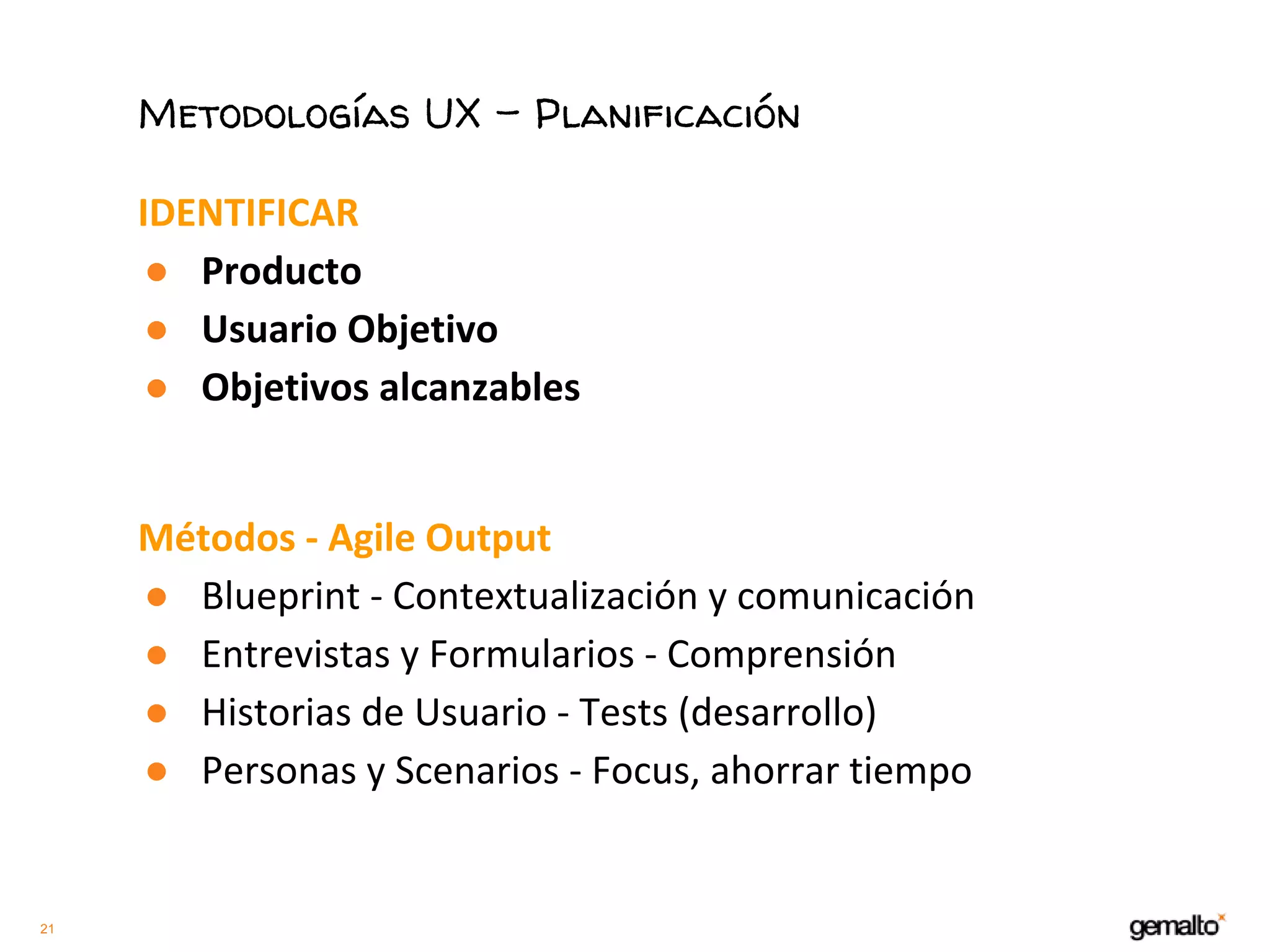 21
Metodologías UX - Planificación
●
●
●
●
●
●
●
 