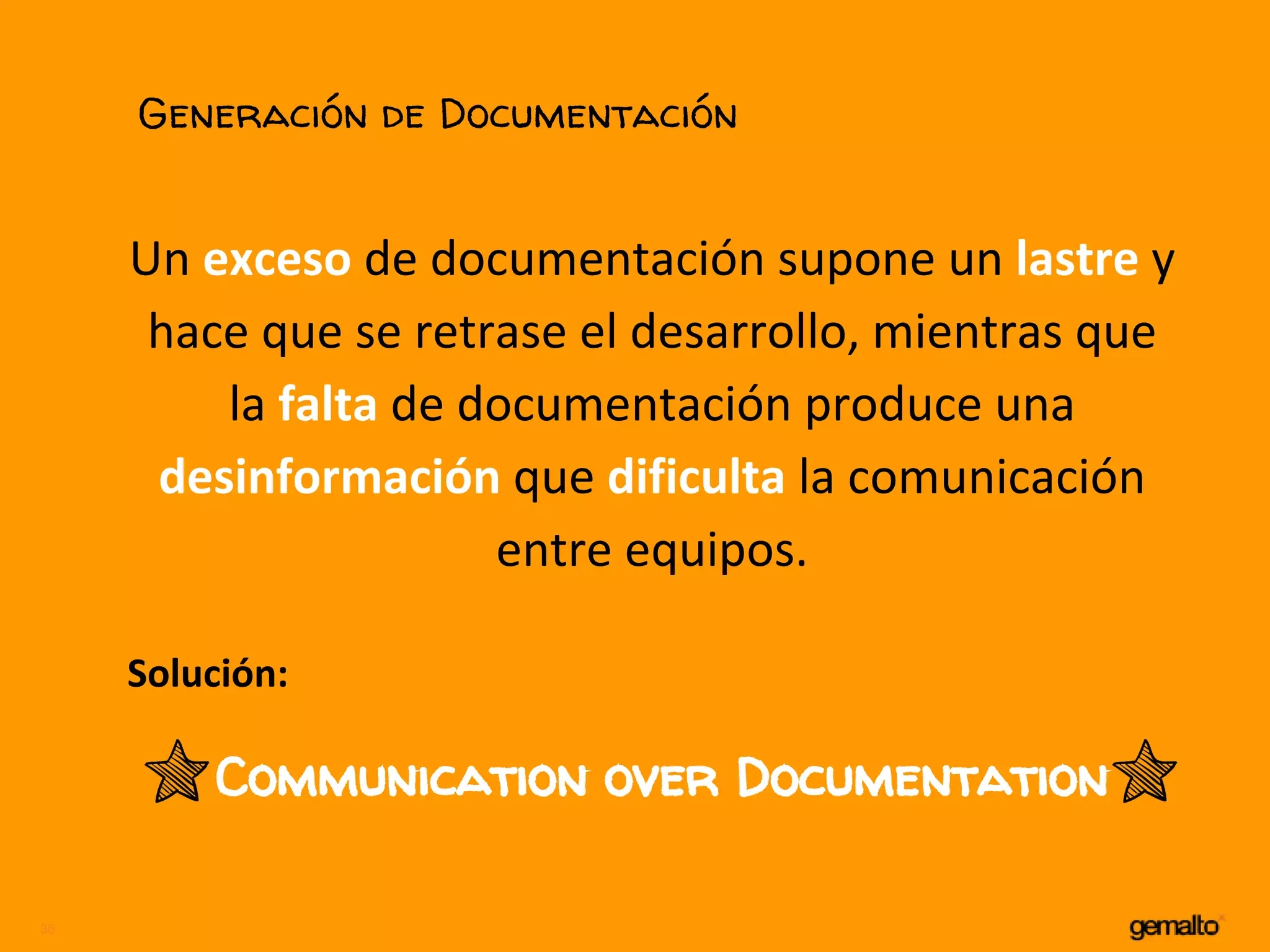 36
Generación de Documentación
Communication over Documentation
 