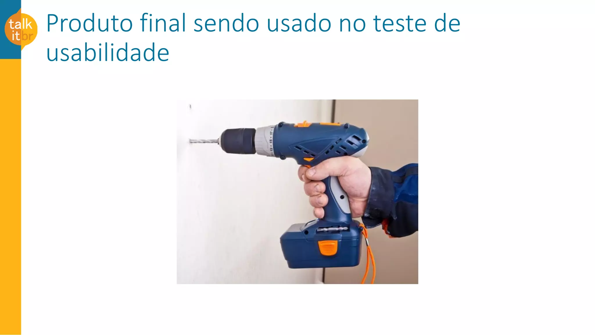 Produto final sendo usado no teste de
usabilidade
 