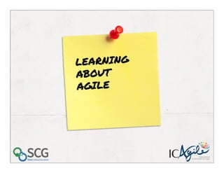 LEARNING
ABOUT
AGILE
International
Consortium for Agile
 