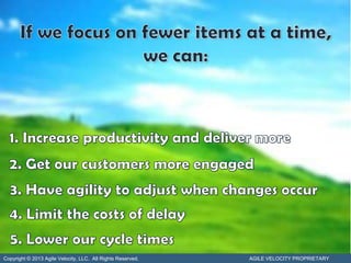 Copyright © 2013 Agile Velocity, LLC. All Rights Reserved.   AGILE VELOCITY PROPRIETARY
 