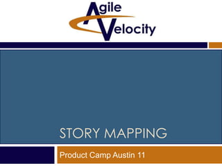 STORY MAPPING
Product Camp Austin 11
 