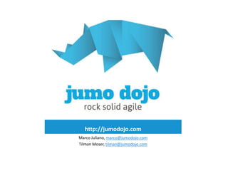 http://jumodojo.com
Marco Juliano, marco@jumodojo.com
Tilman Moser, tilman@jumodojo.com
 