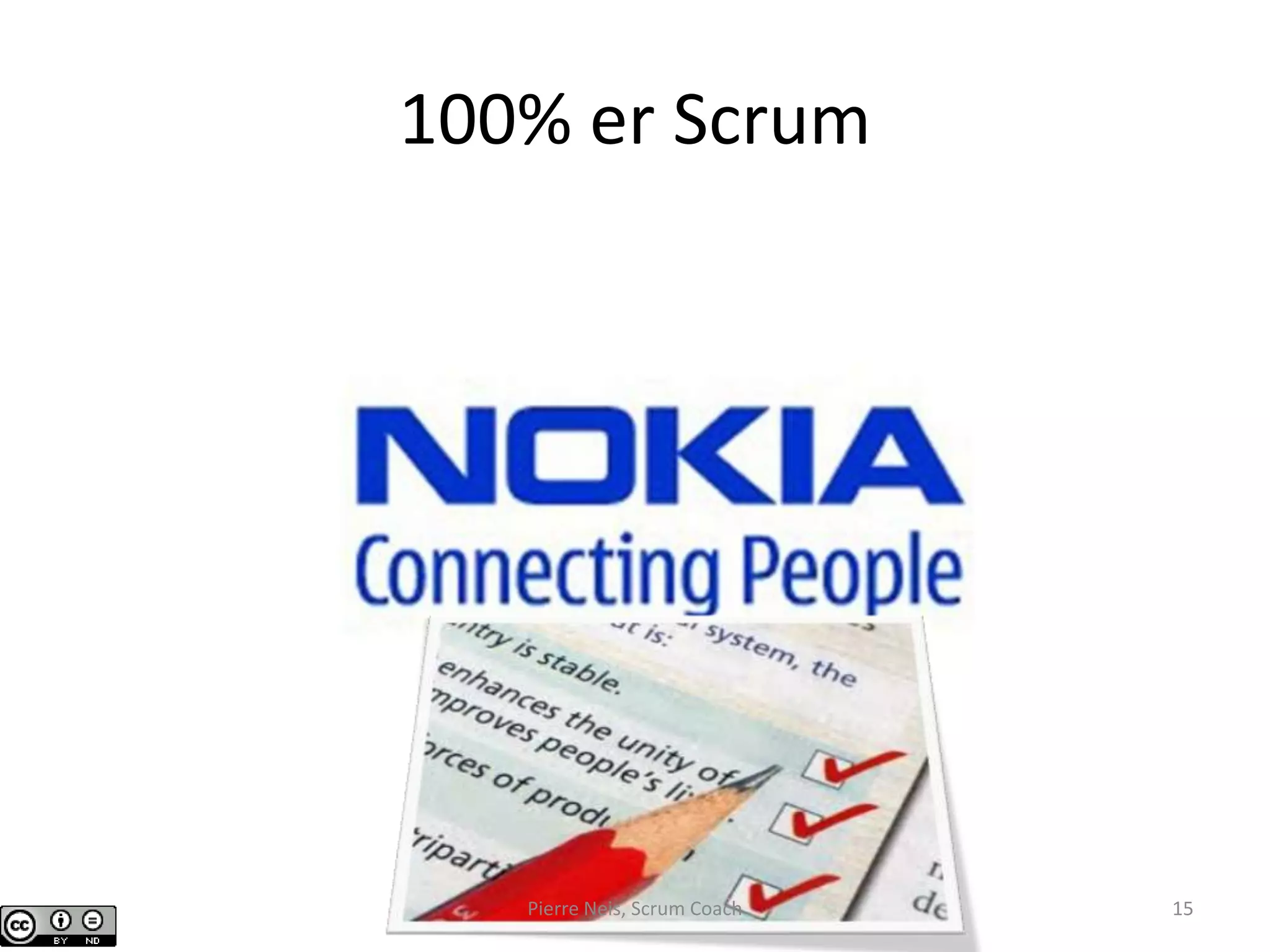 100% er Scrum
Pierre Neis, Scrum Coach 15
 