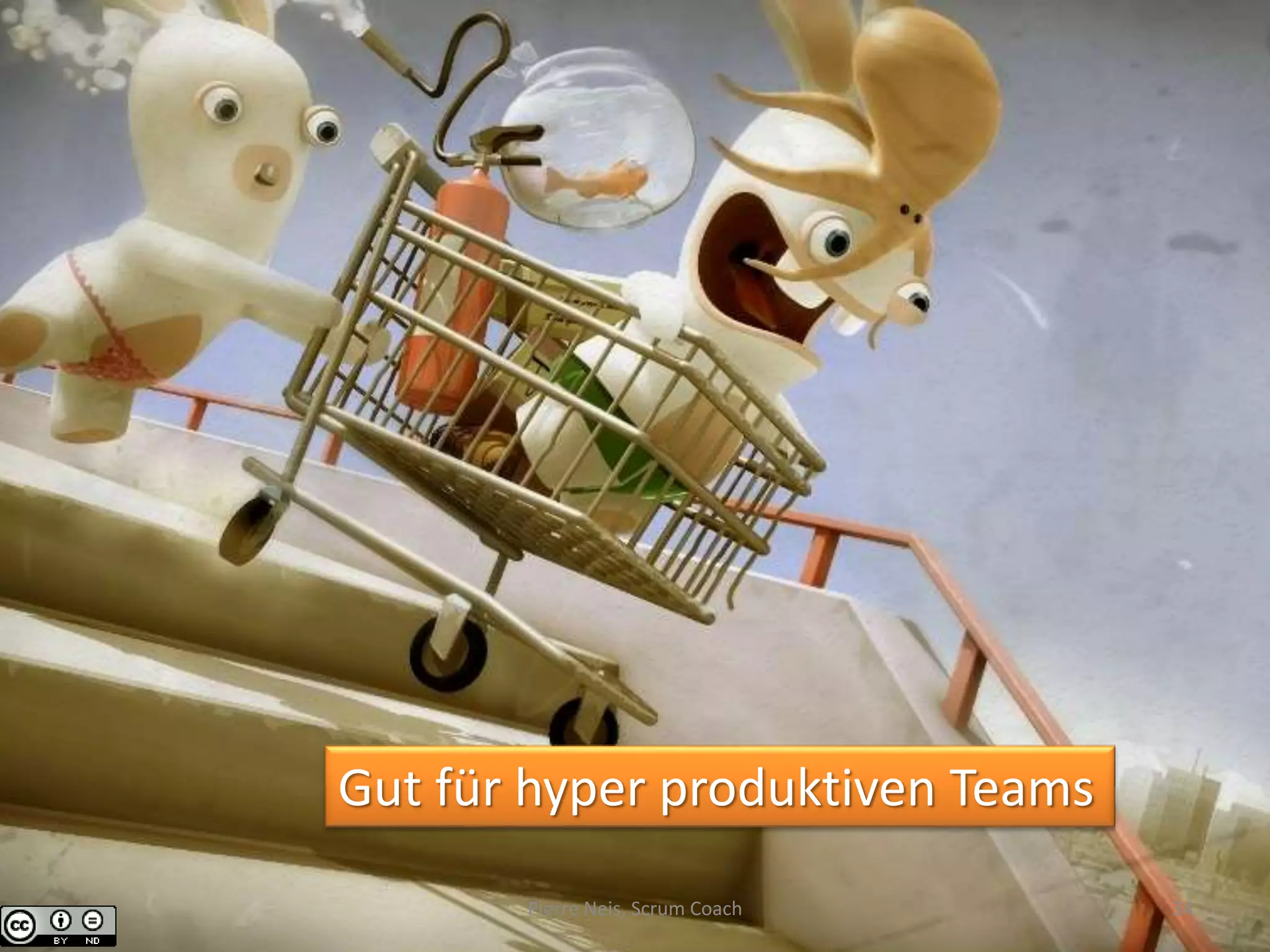 Gut für hyper produktiven Teams
Pierre Neis, Scrum Coach 34
 