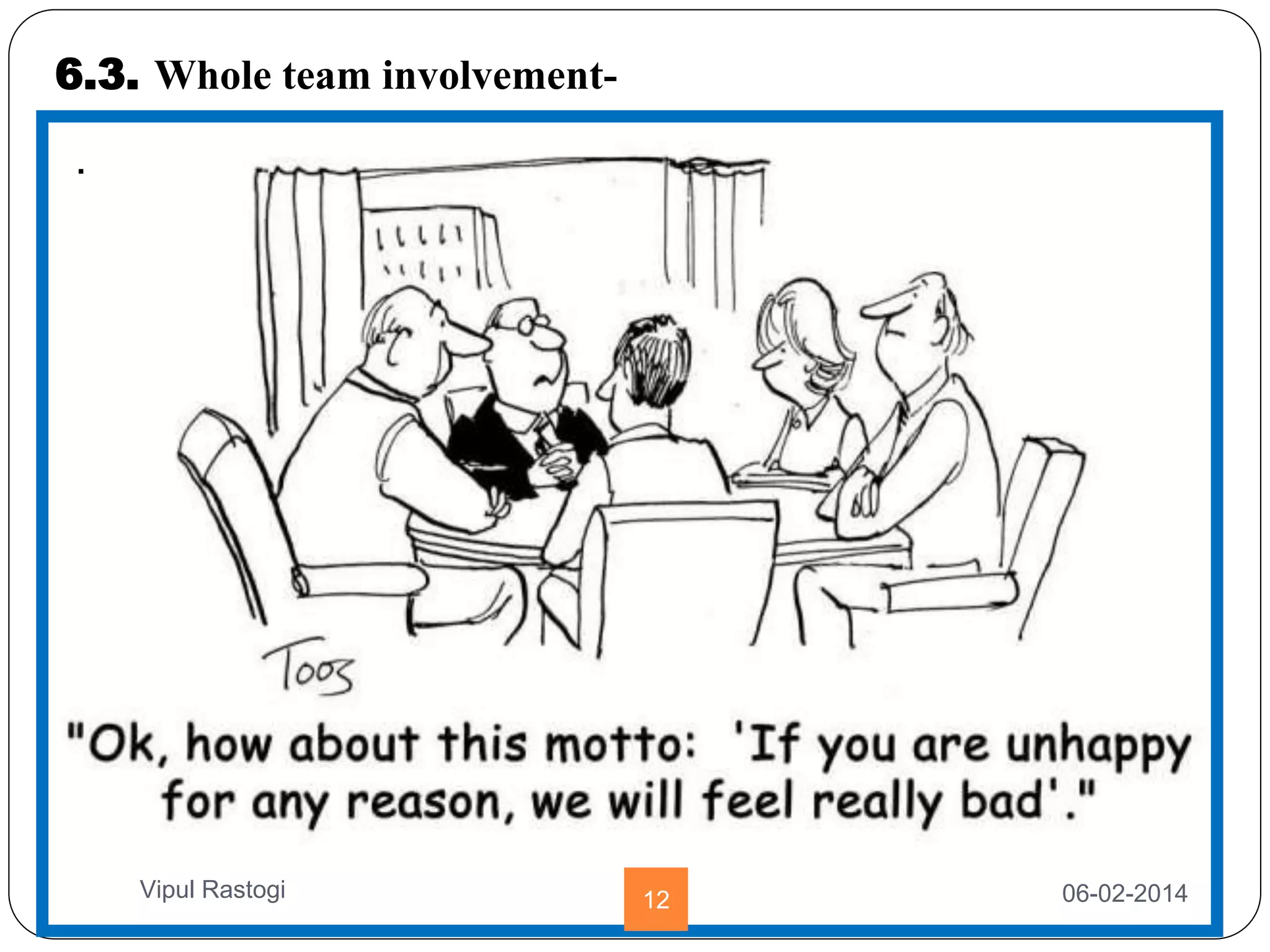 6.3. Whole team involvement-
.
06-02-201412Vipul Rastogi
 