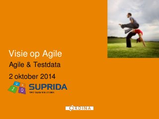 Visie op Agile 
Agile & Testdata 
2 oktober 2014 
1 
 