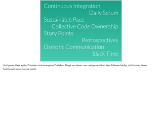 Continuous Integration 
Daily Scrum 
Sustainable Pace 
Collective Code Ownership 
Story Points 
Retrospectives 
Osmotic Co...