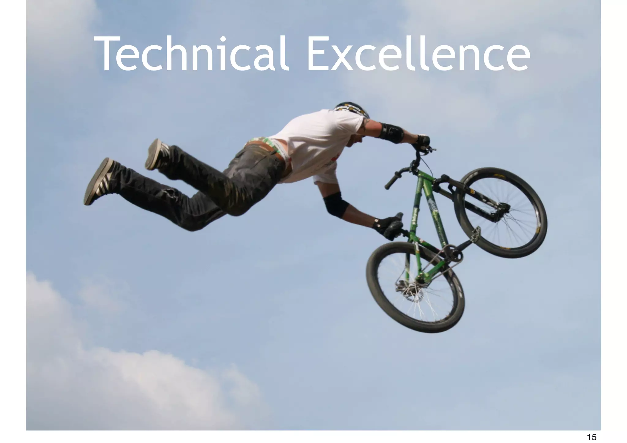 Technical Excellence
15
 