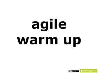 agile
warm up
 