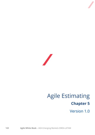 161 Agile White Book – AXA Emerging Markets EMEA-LATAM
Chapter 5
AGILE ESTIMATING
V1.0
 