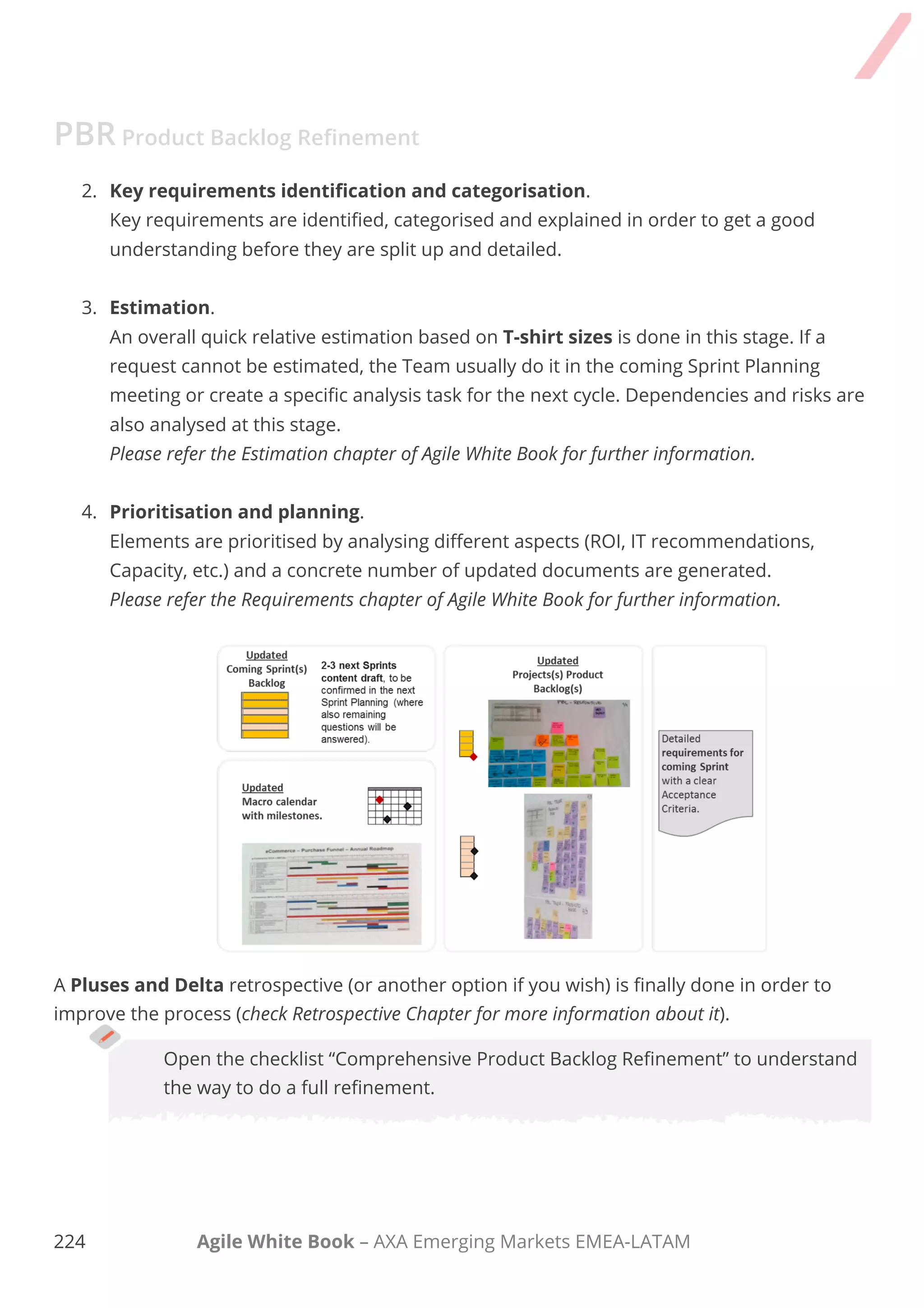 214 Agile White Book – AXA Emerging Markets EMEA-LATAM
User Story Mapping
Checklist 6.1
Version 1.0
DATE: __________
Attendants
Context
User-story mapping technique helps to run the high-level product planning and release
planning. It helps dependencies and identifies the right order. User-story mapping can be
used for both purposes: defining releases of the product or splitting release scope in
several sprints in the best way.
 
