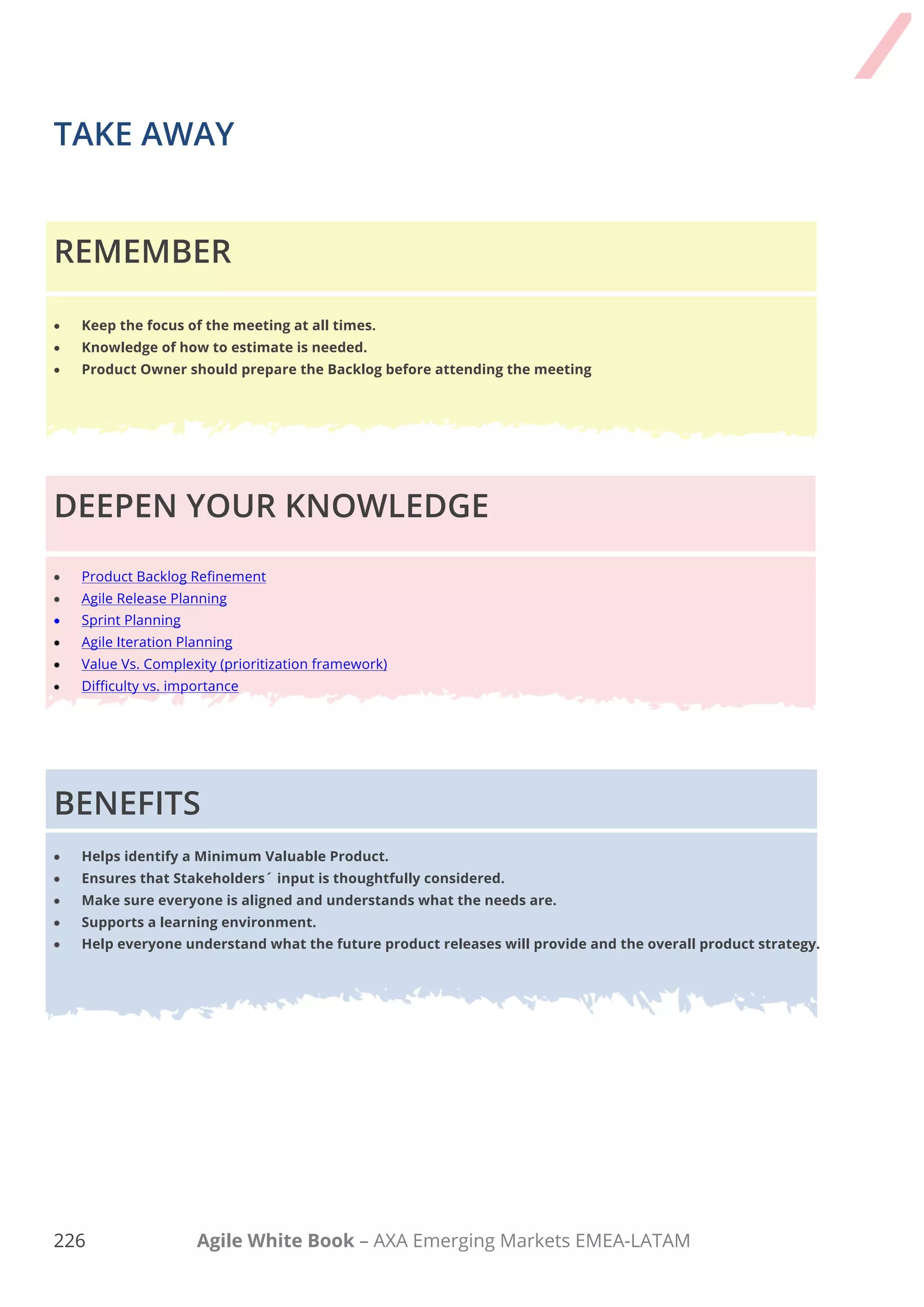 216 Agile White Book – AXA Emerging Markets EMEA-LATAM
Task Comments
1. Before the meeting

The room has been booked and a time-
box has been allocated.

Product Owner and relevant people have
been invited and a detail of the activities
has been sent.
 Pens and sticky notes are available.

A wall or table are available.
2. Gather information

I welcomed the team, reviewed purpose
and agenda, organizing tools, etc.
 I gave post-its to each participant

People in the room were placed in groups
of 3 to 5 people.

All teams checked that the post-its
were not duplicated.

(Optional) All the requisites were
converted into User Stories

All sticky notes were placed on a timeline
Extracted from Jeff Patton – Story Mapping
 