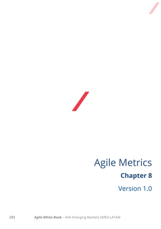 273 Agile White Book – AXA Emerging Markets EMEA-LATAM
Chapter 8
AGILE METRICS
V1.0
 