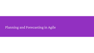 Planning and Forecasting in Agile
 