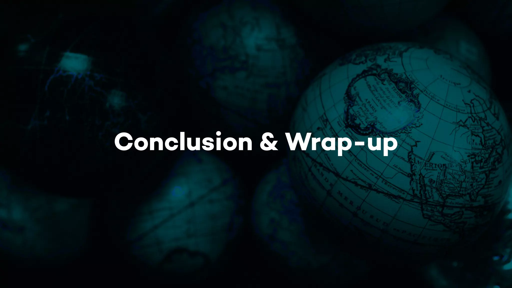 Conclusion & Wrap-up
 