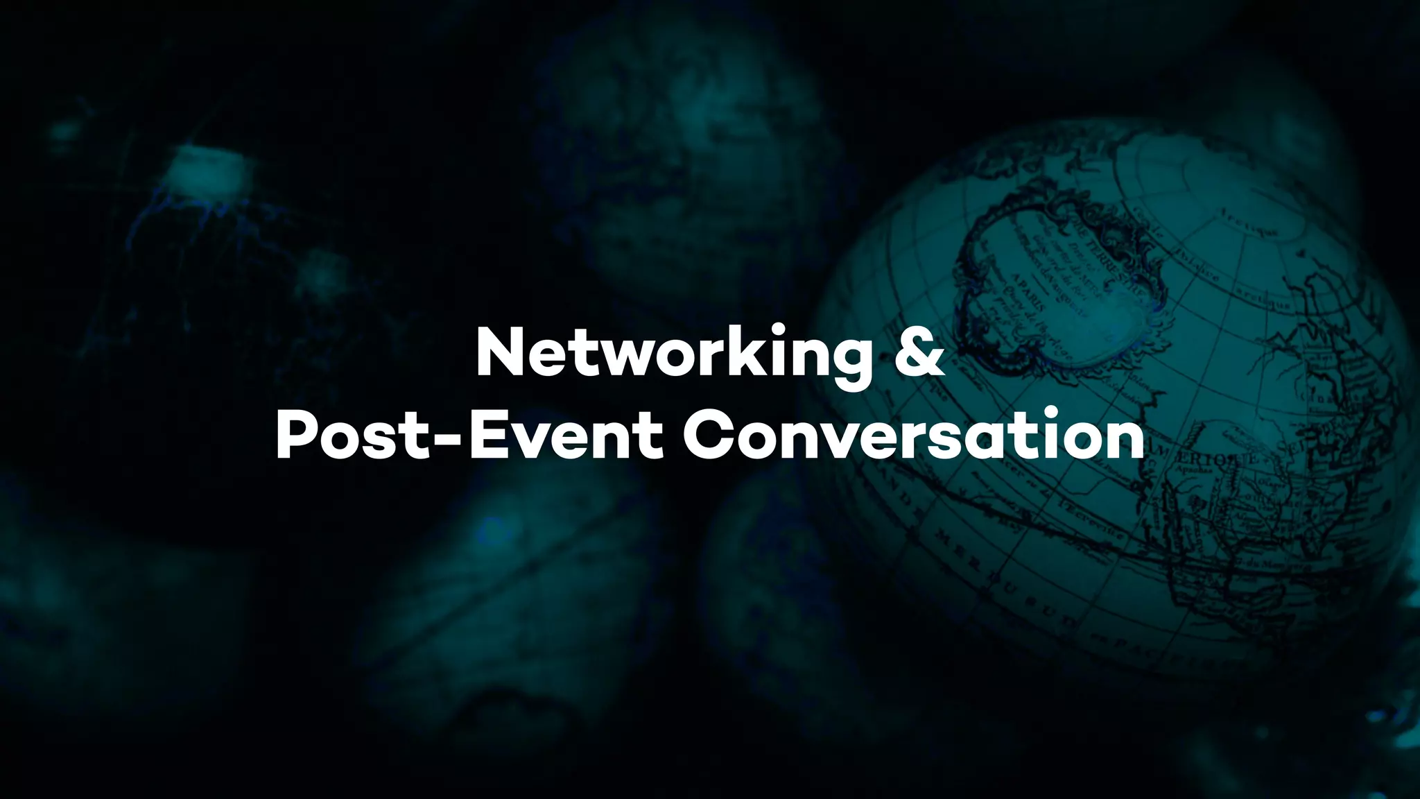 Networking &
Post-Event Conversation
 