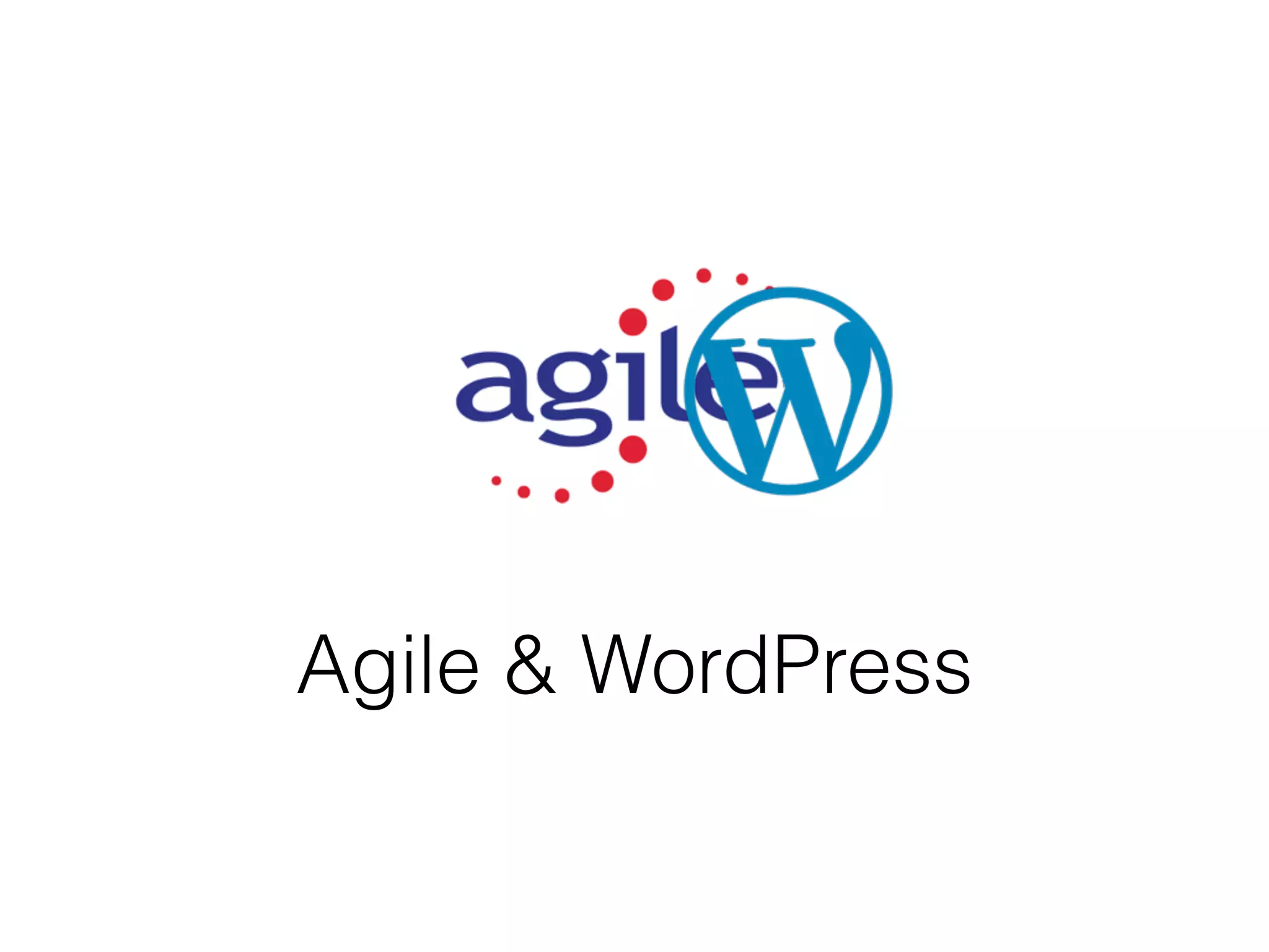 Agile & WordPress
 