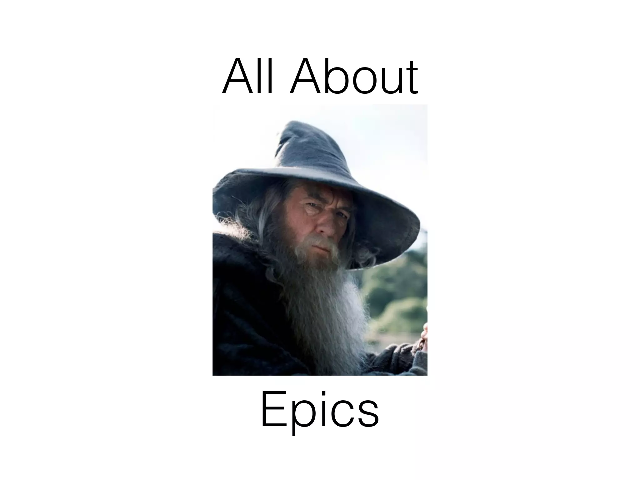 All About
Epics
 