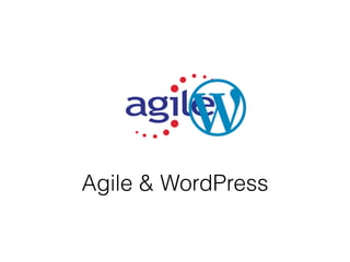 Agile & WordPress
 