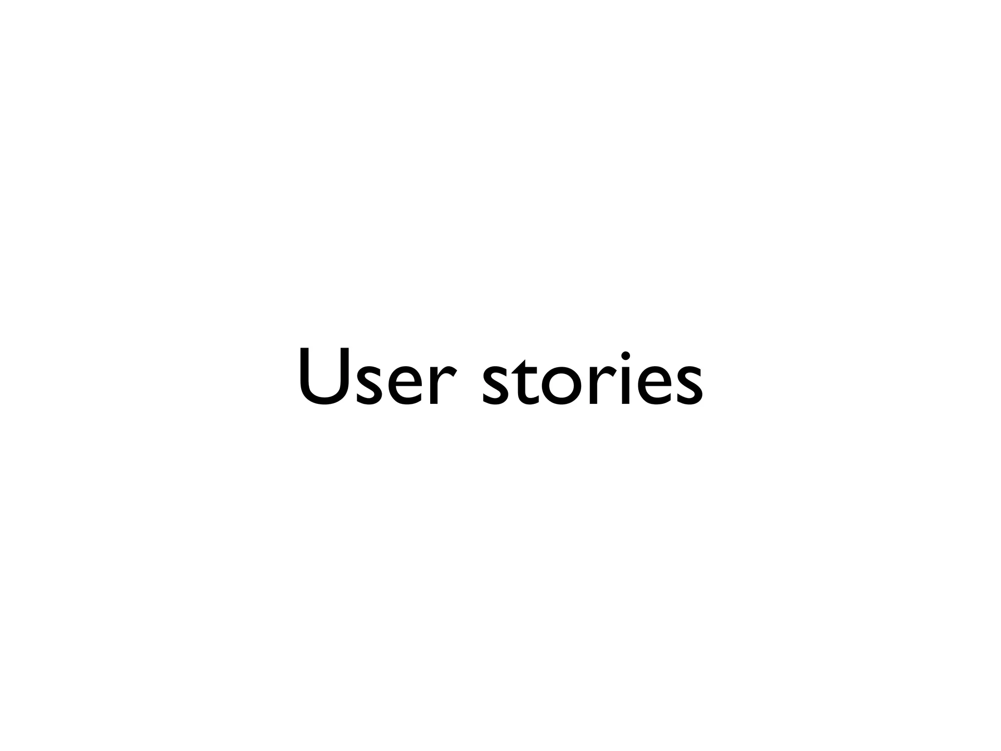 User stories
 